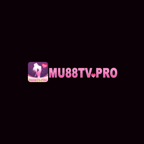 MU88TV  nơi gái xinh cho bạn thăng hoa (mu88tvpro)
