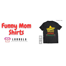 Lorrela  Funny Mom Shirts