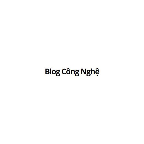 Blog Công   Nghệ VN (blogcongnghevn)