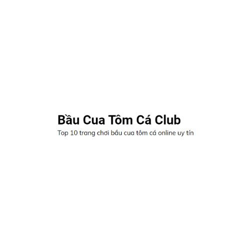 Bầu Cua Tôm Cá  Club (baucuatomca)