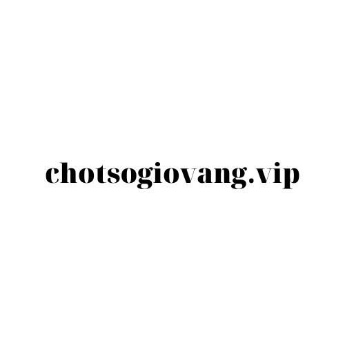 Chot So   Gio Vang (chotsogiovangvip)